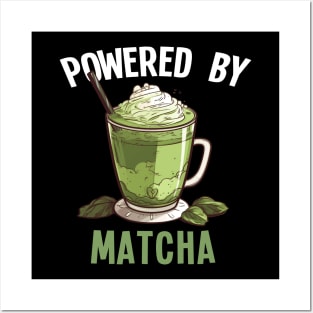 Powered by Matcha Green Tea Matcha Latte Posters and Art